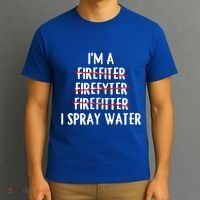 IM A Firefighter I Spray Water Funny Fire Firefighting Gift T-Shirt thumb 3
