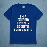 IM A Firefighter I Spray Water Funny Fire Firefighting Gift T-Shirt thumb 5