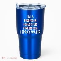 IM A Firefighter I Spray Water Funny Fire Firefighting Gift Tumbler thumb 0