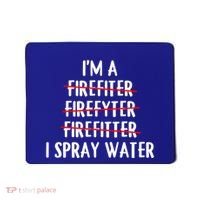 IM A Firefighter I Spray Water Funny Fire Firefighting Gift Mousepad thumb 0