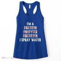 IM A Firefighter I Spray Water Funny Fire Firefighting Gift Women's Tank Top thumb 0