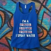 IM A Firefighter I Spray Water Funny Fire Firefighting Gift Women's Tank Top thumb 3