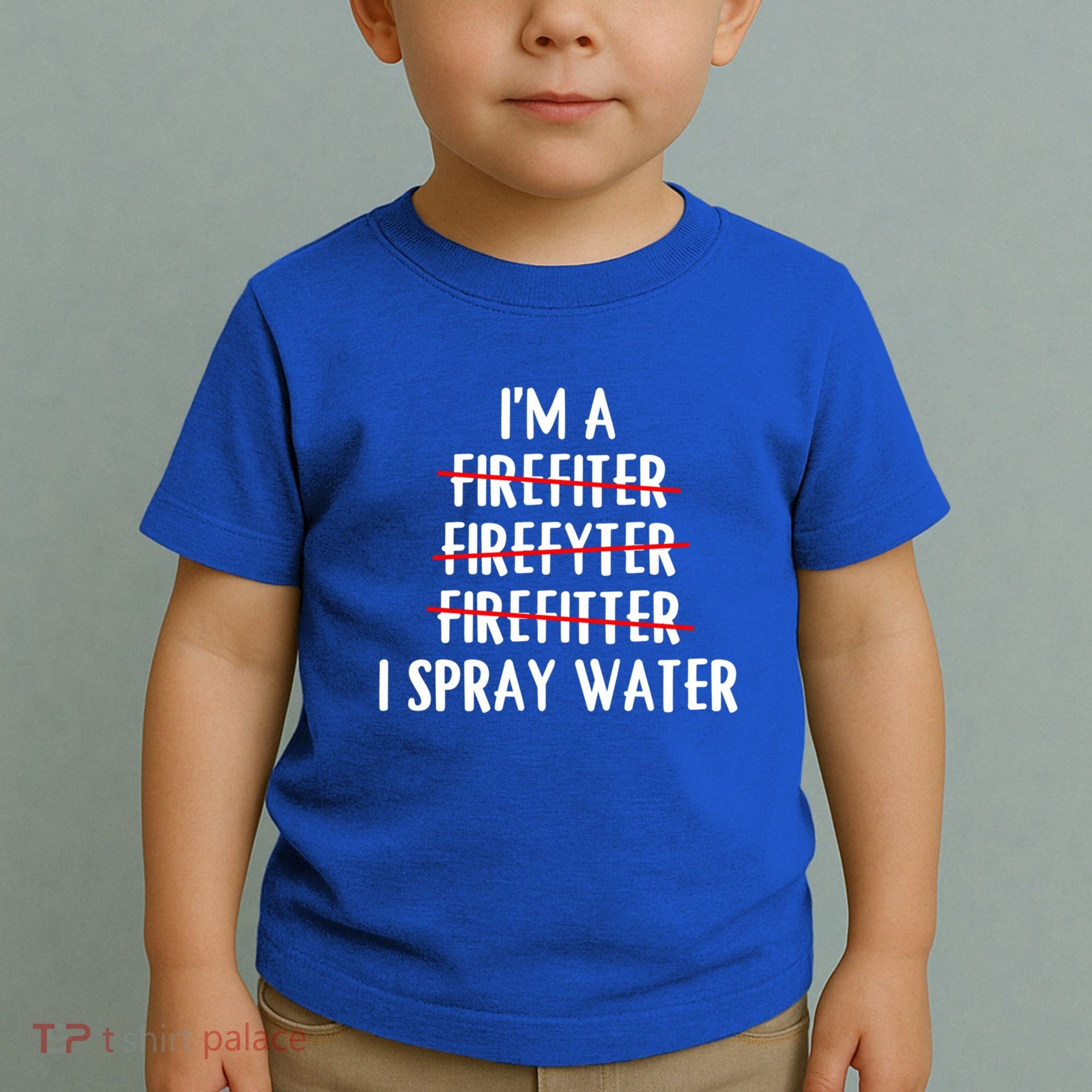 IM A Firefighter I Spray Water Funny Fire Firefighting Gift Toddler T-Shirt