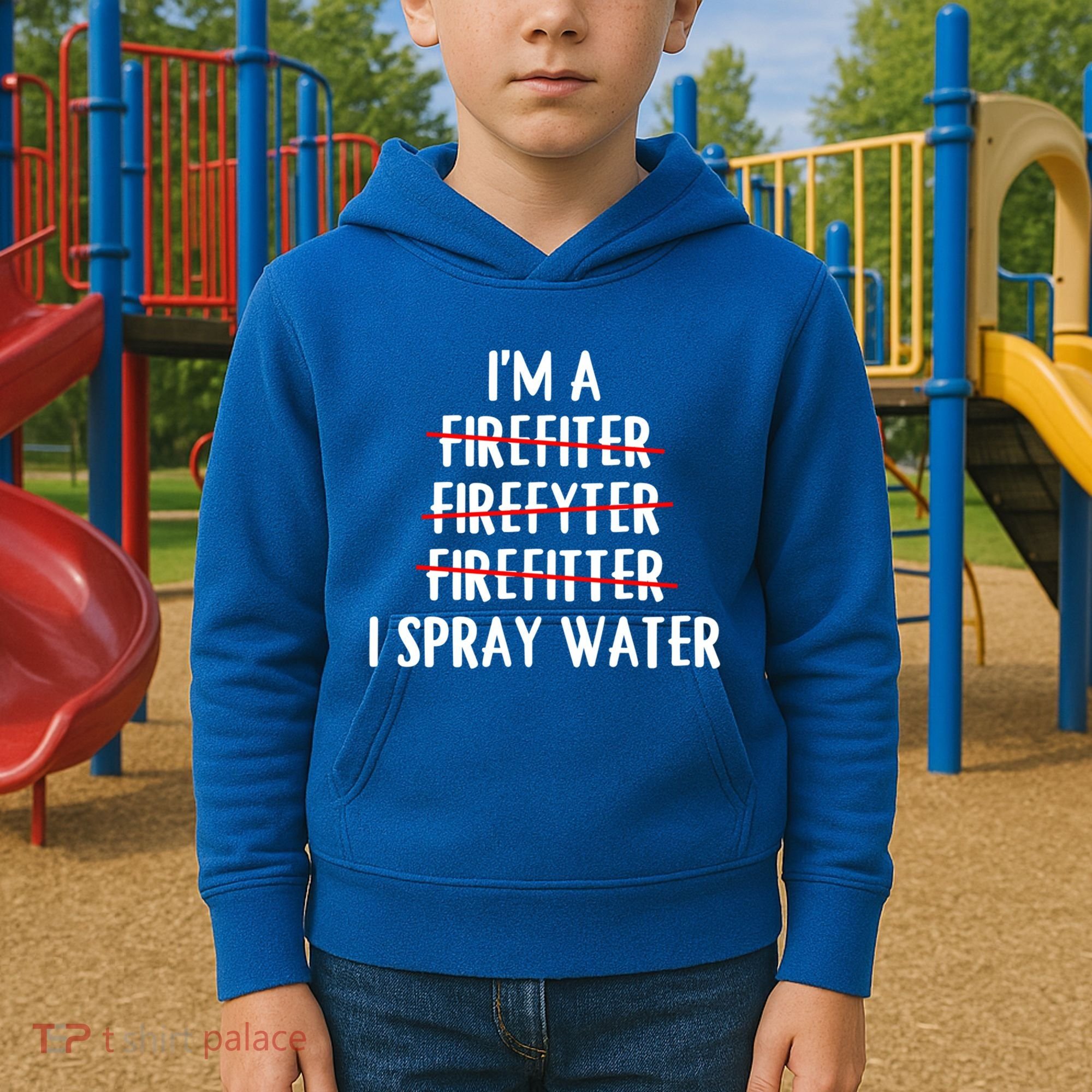 IM A Firefighter I Spray Water Funny Fire Firefighting Gift Kids Hoodie
