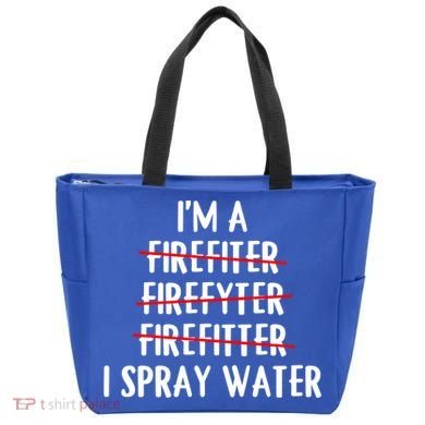 IM A Firefighter I Spray Water Funny Fire Firefighting Gift Tote Bag