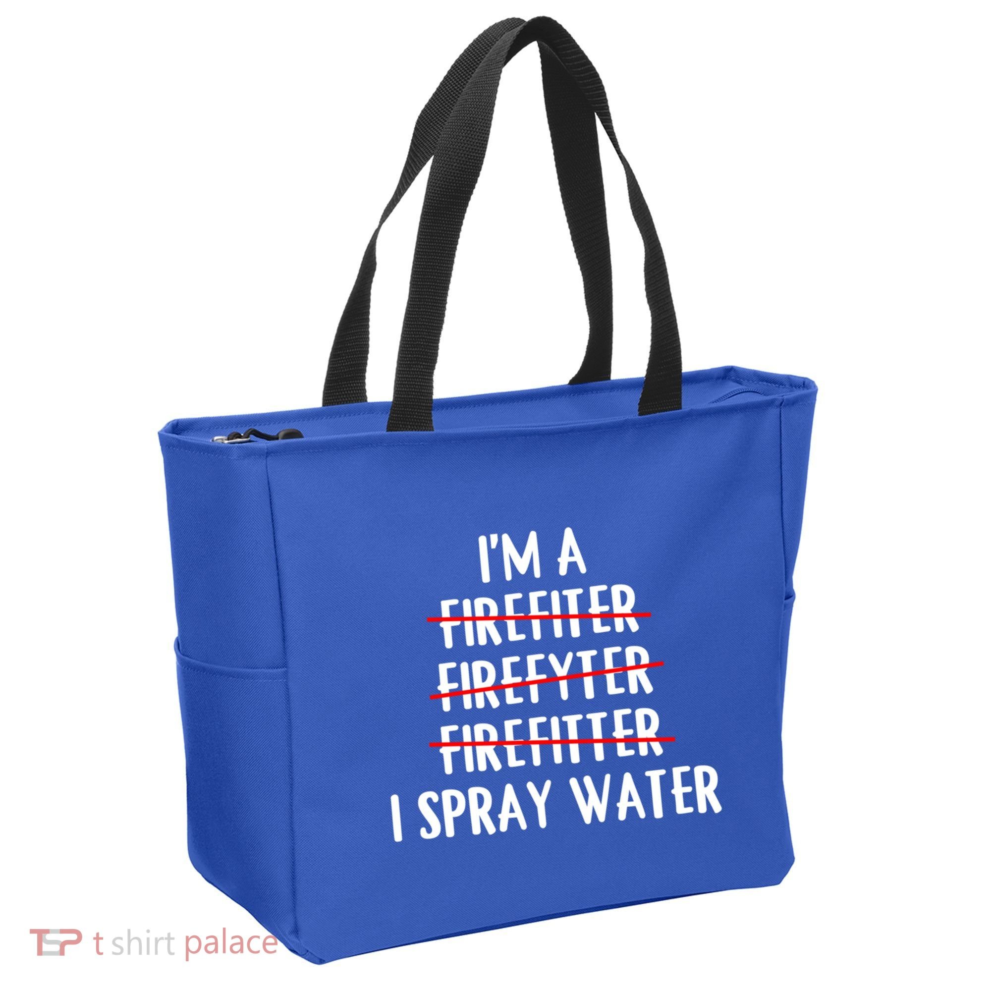 IM A Firefighter I Spray Water Funny Fire Firefighting Gift Tote Bag
