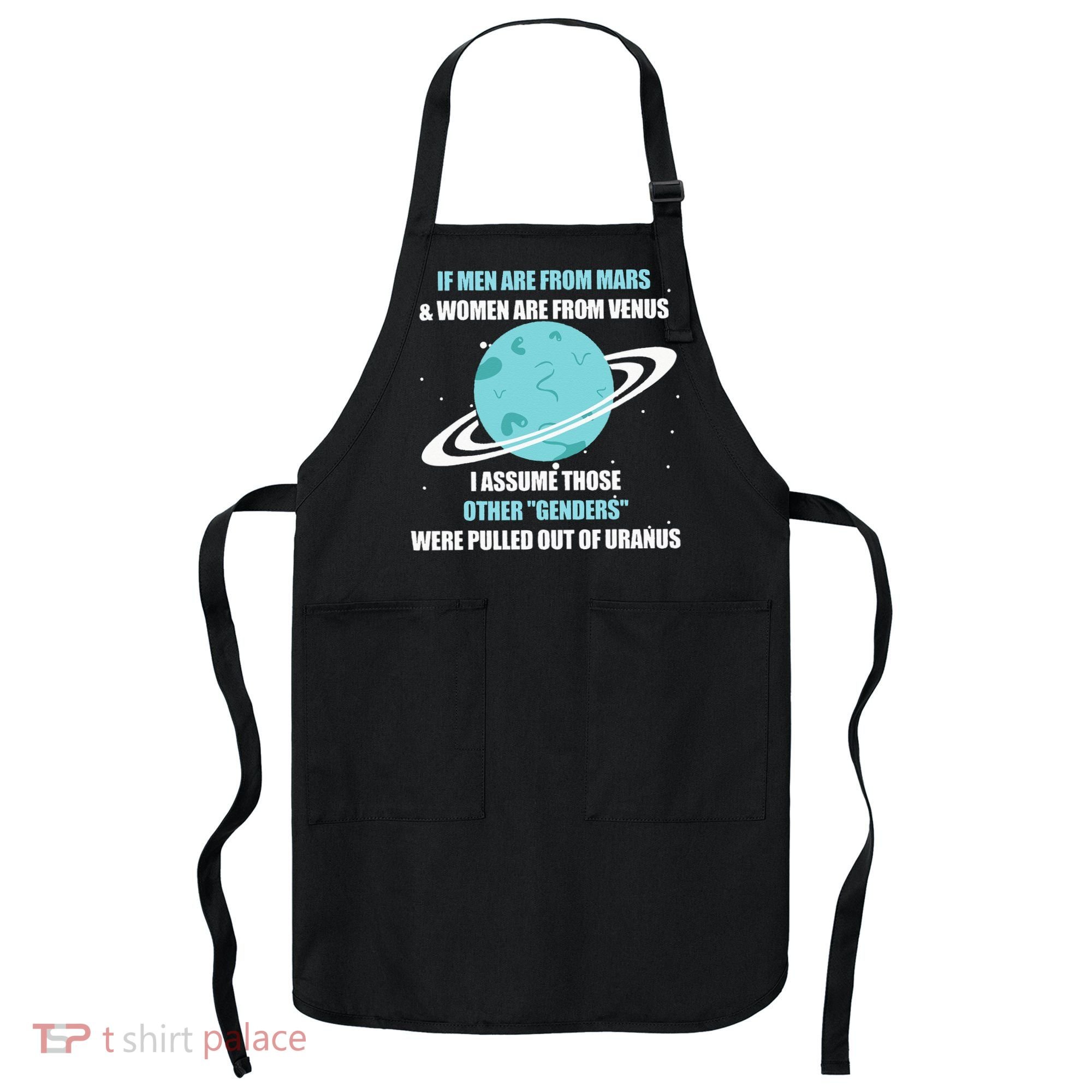 If Are From Mars And Women Are From Venus I Assume Those Apron