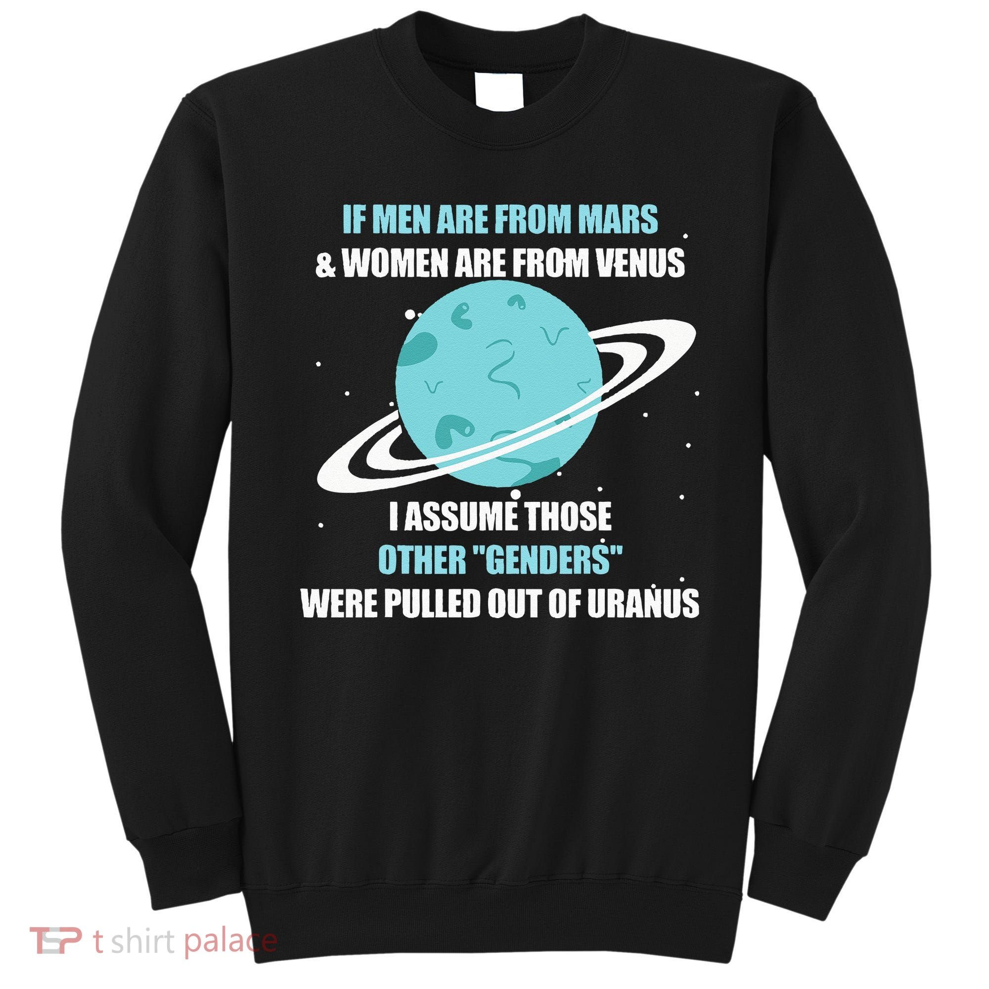 If Are From Mars And Women Are From Venus I Assume Those Sweatshirt