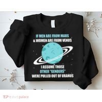If Are From Mars And Women Are From Venus I Assume Those Sweatshirt thumb 2