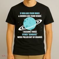 If Are From Mars And Women Are From Venus I Assume Those T-Shirt thumb 3