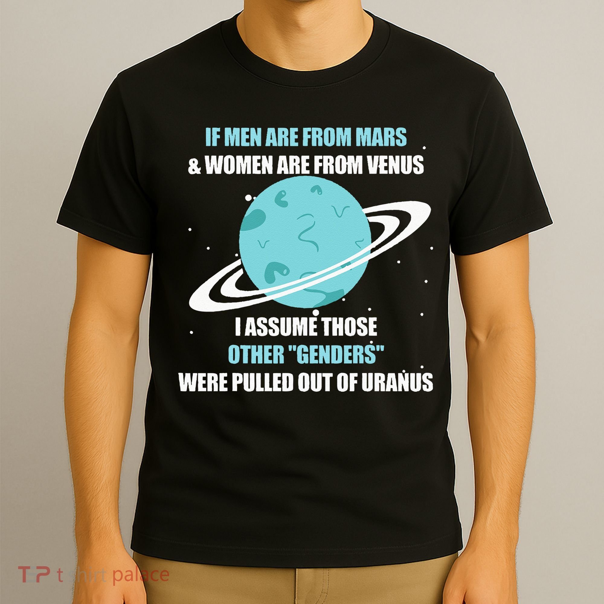 If Are From Mars And Women Are From Venus I Assume Those T-Shirt