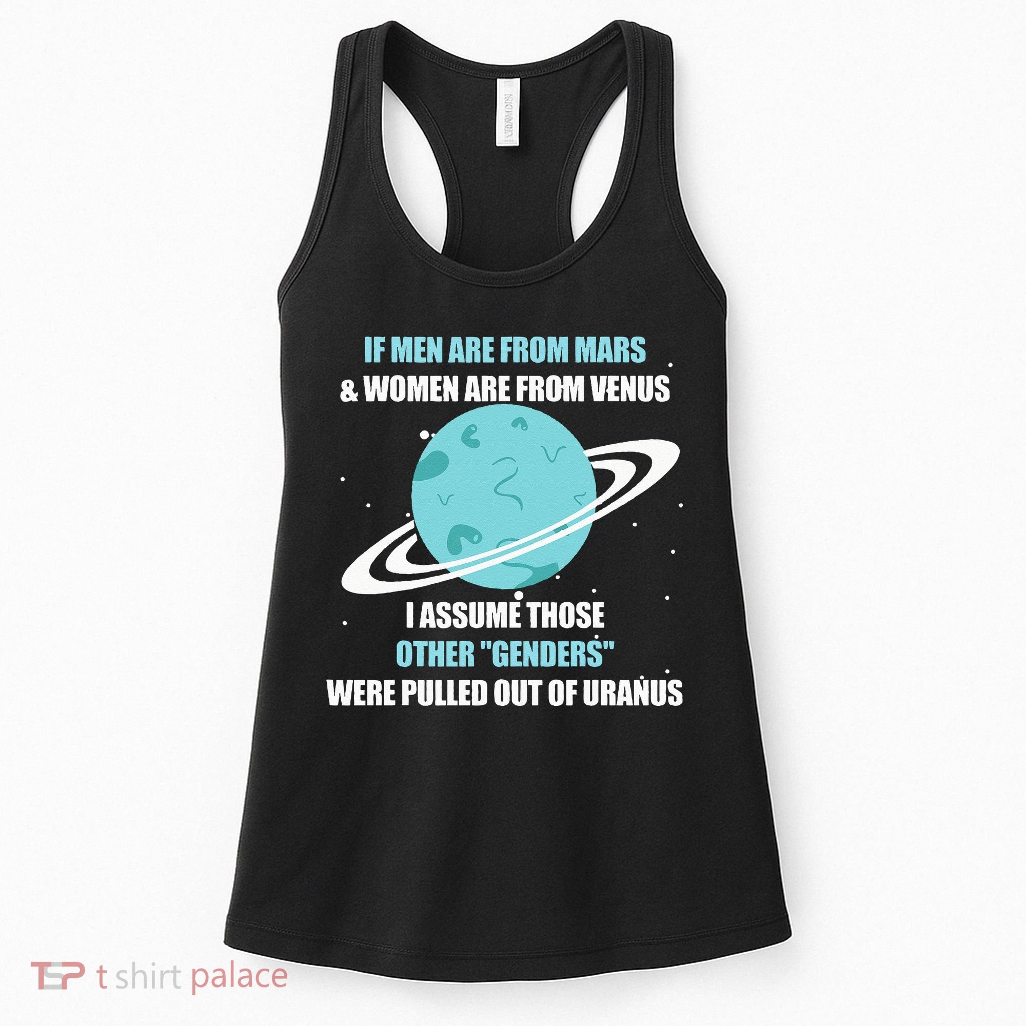 If Are From Mars And Women Are From Venus I Assume Those Women's Tank Top