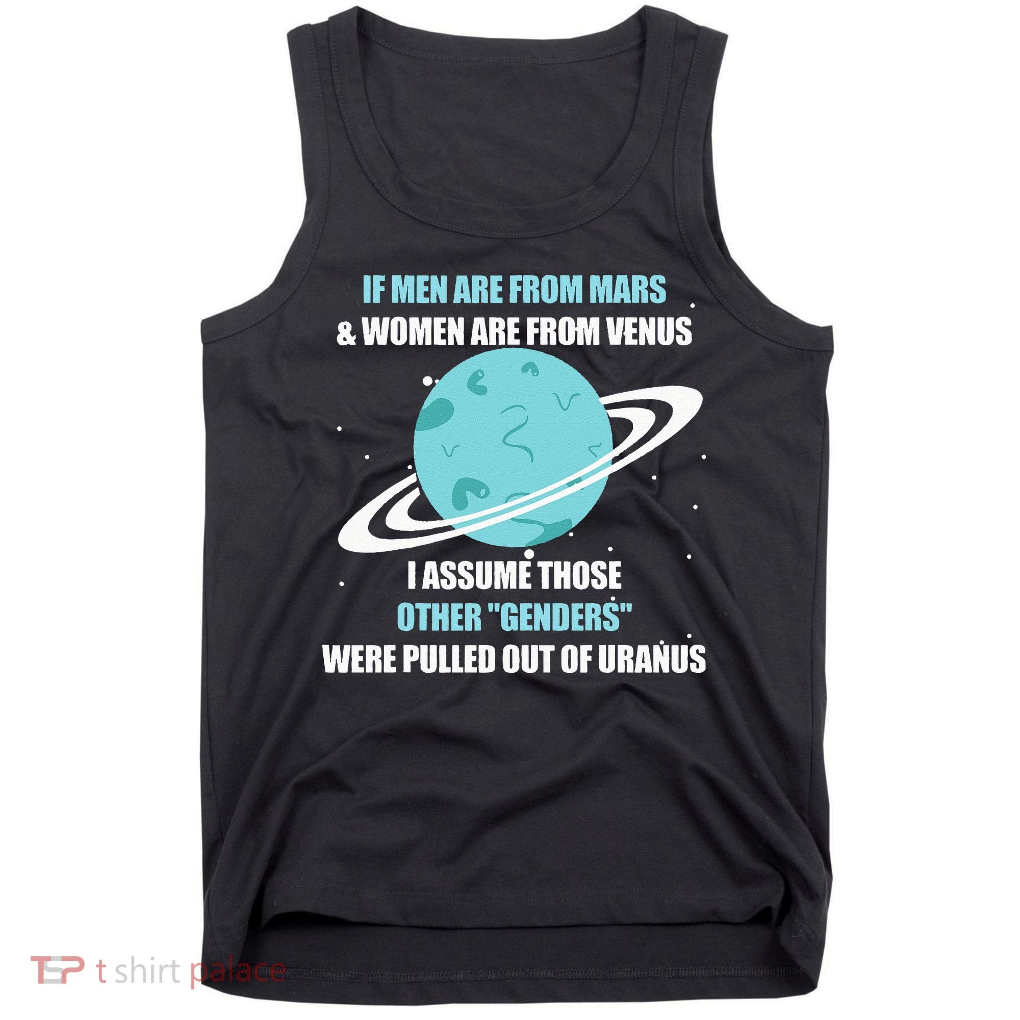 If Are From Mars And Women Are From Venus I Assume Those Tank Top