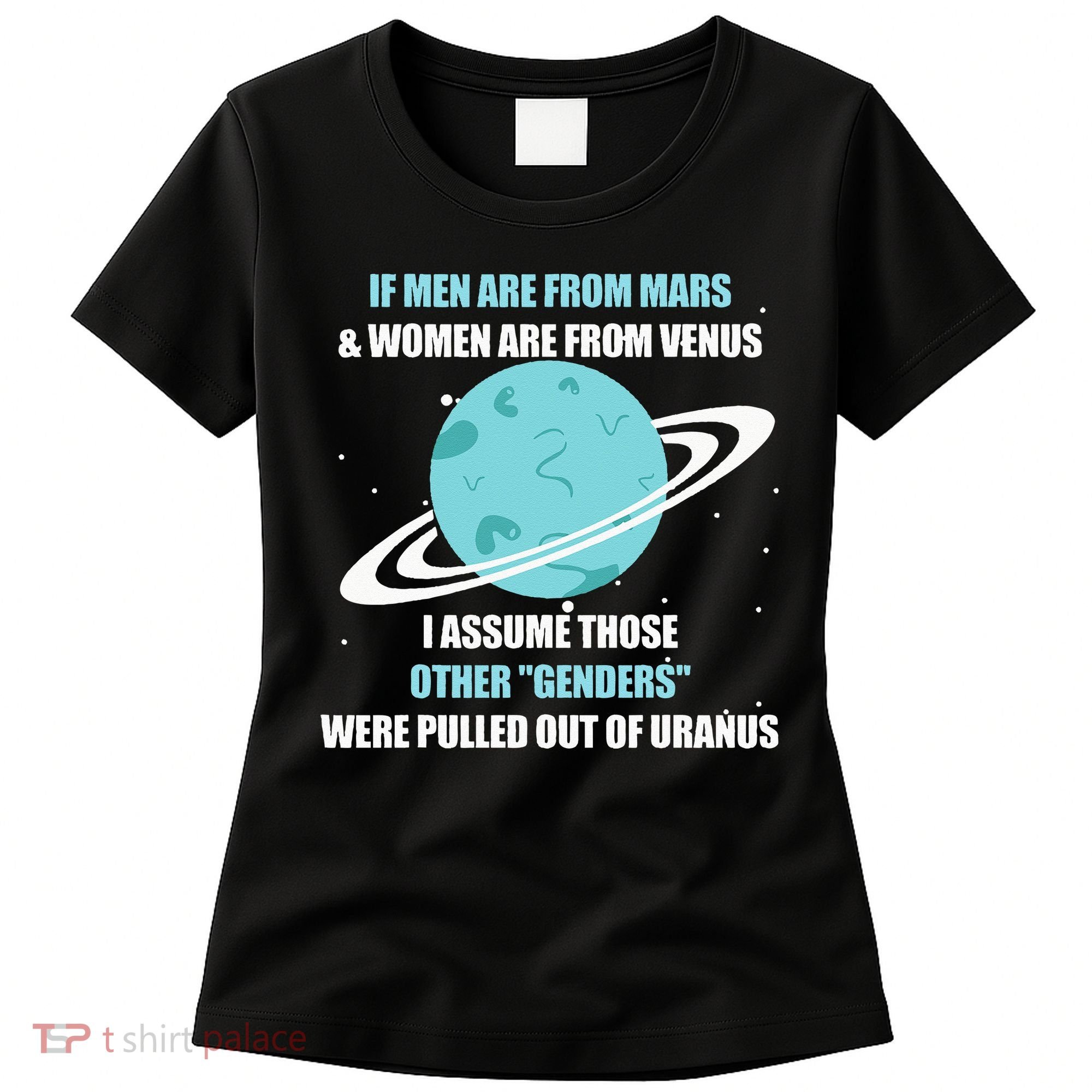 If Are From Mars And Women Are From Venus I Assume Those Women's T-Shirt