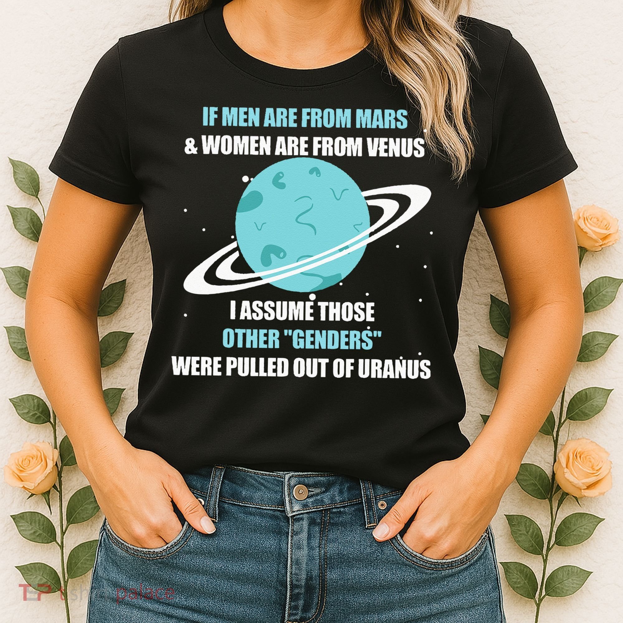 If Are From Mars And Women Are From Venus I Assume Those Women's T-Shirt