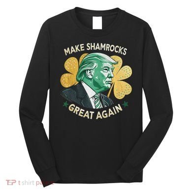 Irish American Funny Make St. Patrick’S Day Great Again Long Sleeve Shirt