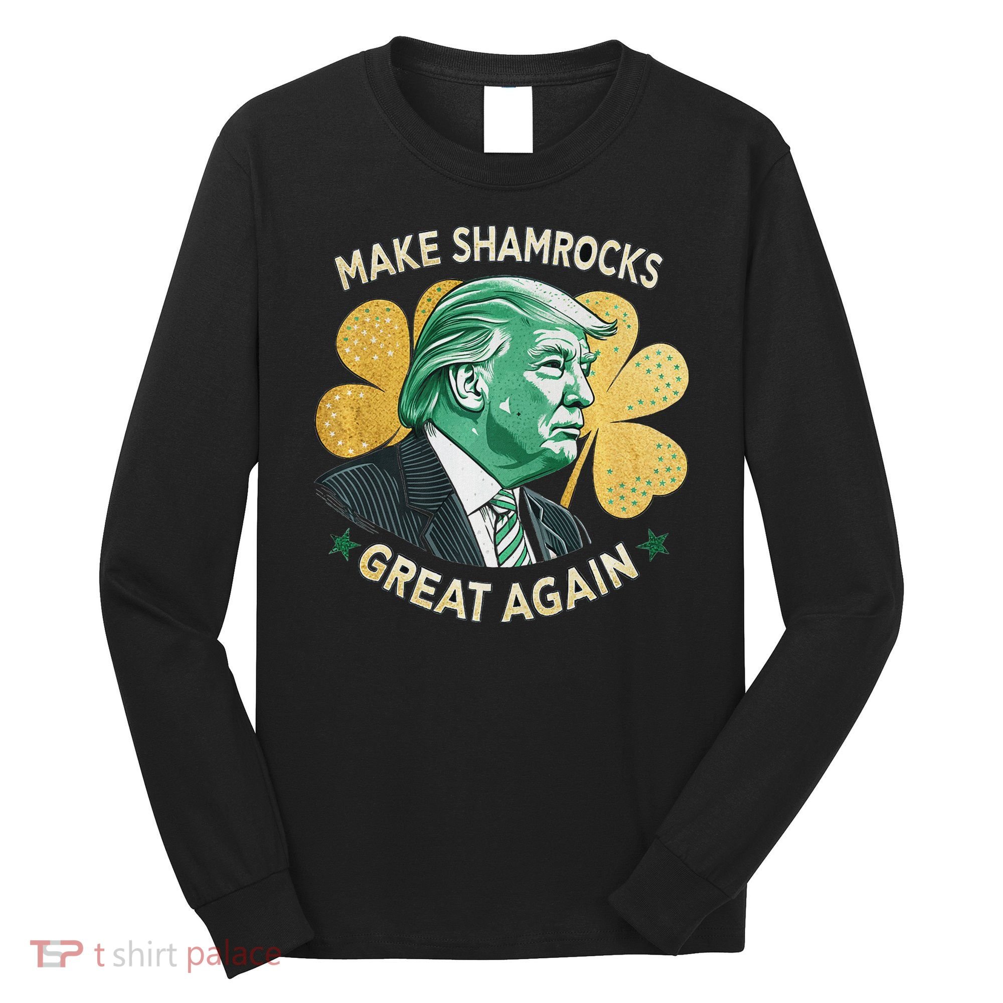 Irish American Funny Make St. Patrick’S Day Great Again Long Sleeve Shirt