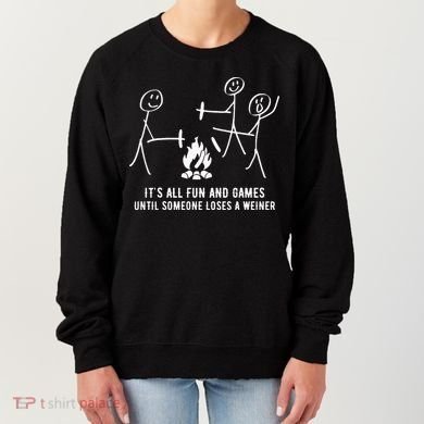 ItS All Fun And Games Until Someone Lose A Weiner Women's Sweatshirt