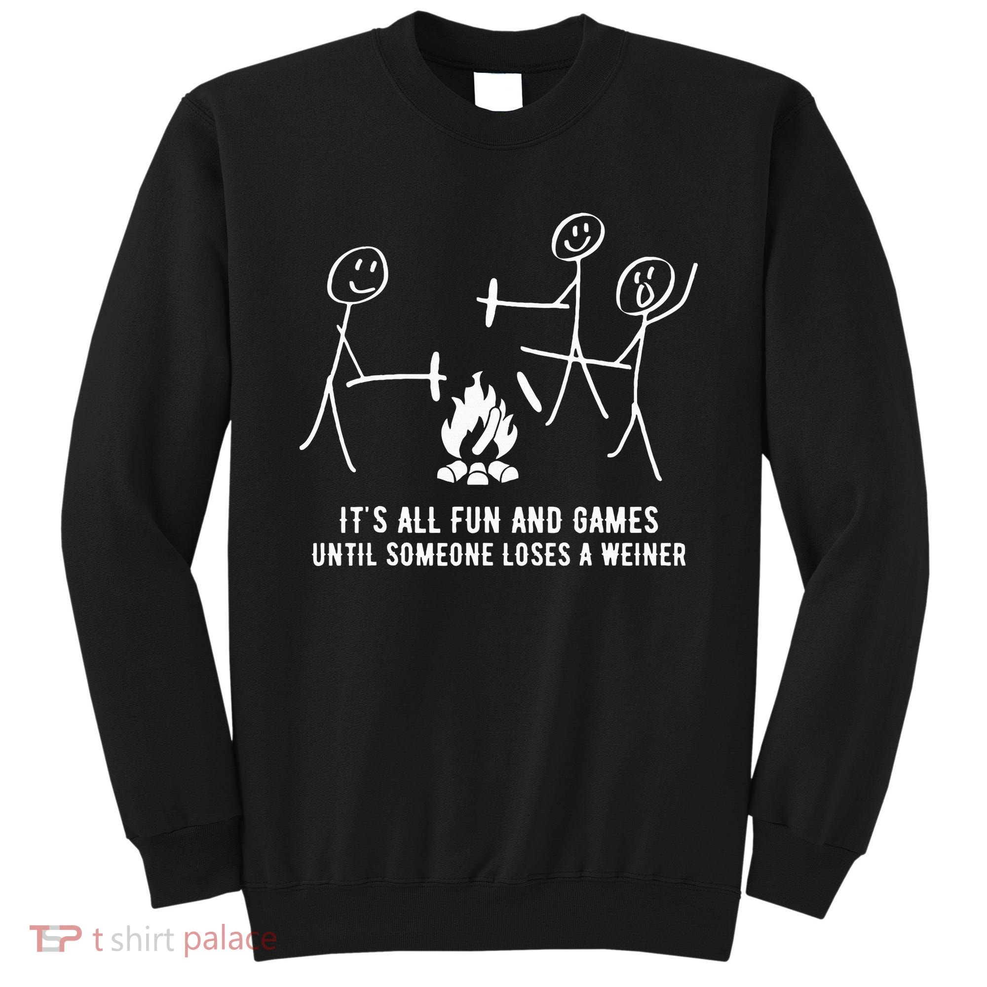 ItS All Fun And Games Until Someone Lose A Weiner Sweatshirt