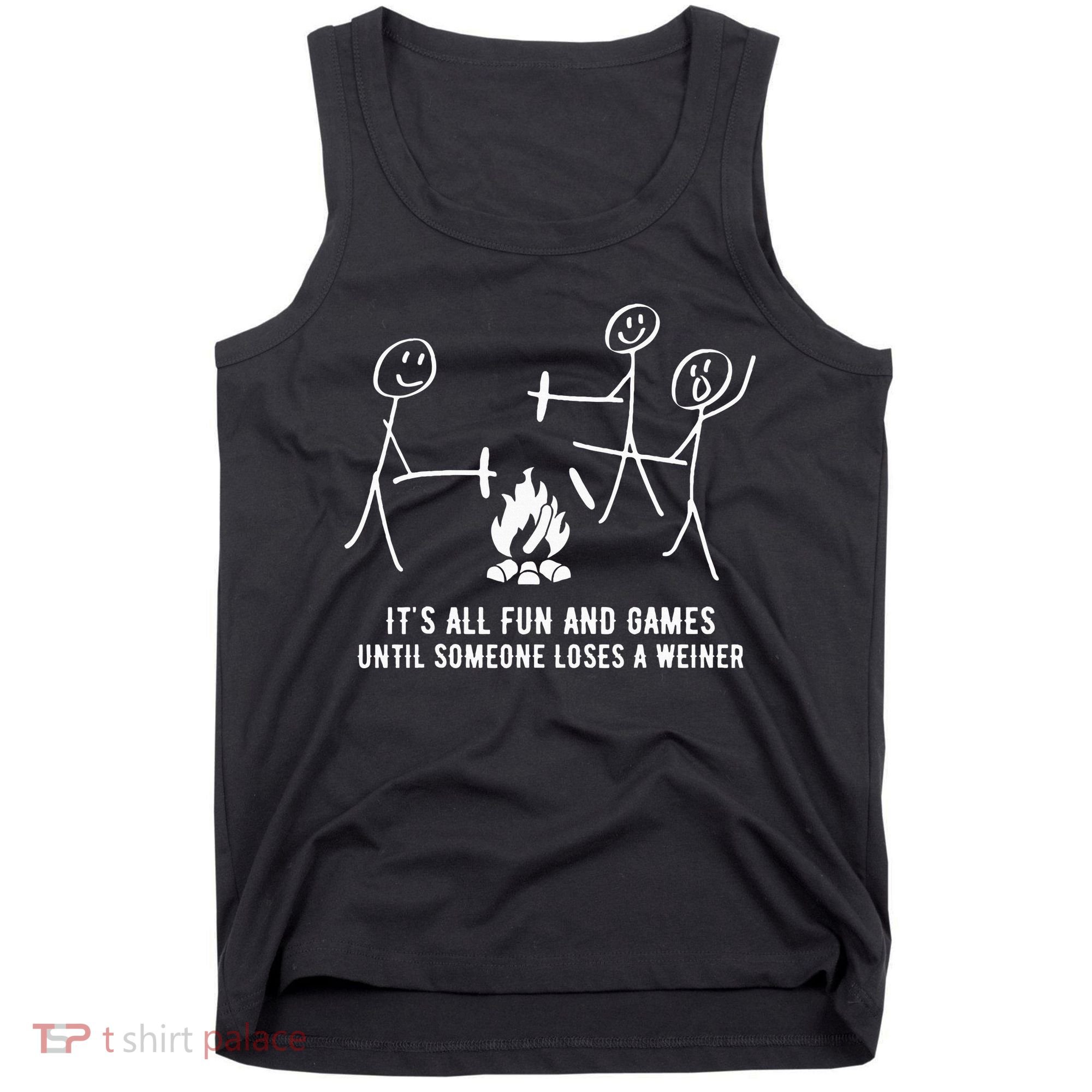 ItS All Fun And Games Until Someone Lose A Weiner Tank Top