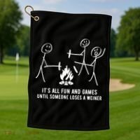 ItS All Fun And Games Until Someone Lose A Weiner Golf Towel thumb 1
