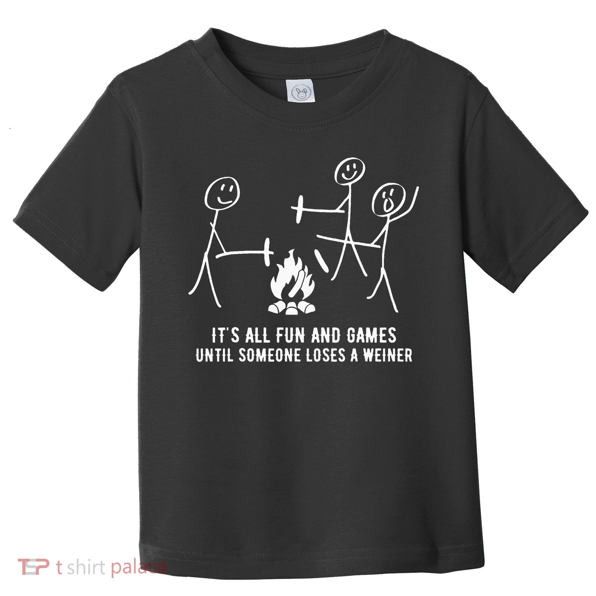 ItS All Fun And Games Until Someone Lose A Weiner Toddler T-Shirt