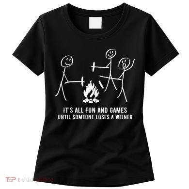 ItS All Fun And Games Until Someone Lose A Weiner Women's T-Shirt