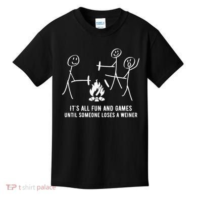ItS All Fun And Games Until Someone Lose A Weiner Kids T-Shirt