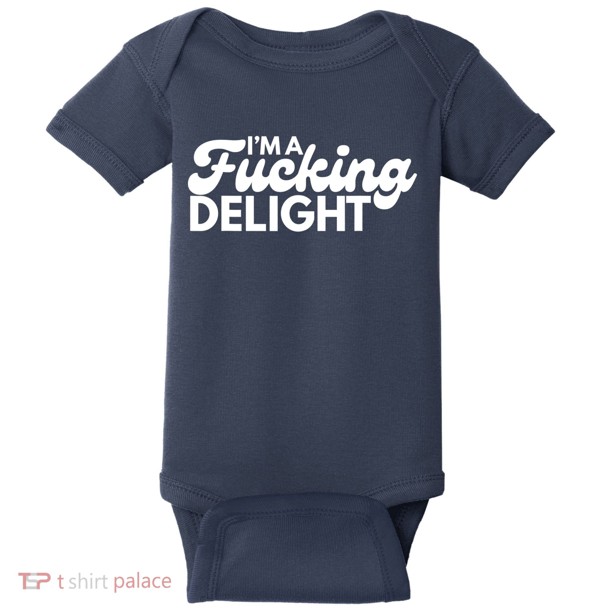 I'm A Fucking Delight Funny Sarcasm Baby Bodysuit