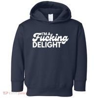 I'm A Fucking Delight Funny Sarcasm Toddler Hoodie thumb 0