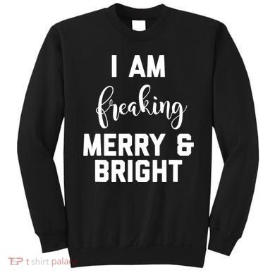 I Am Freaking Merry And Bright Bad Mom Sweatshirt