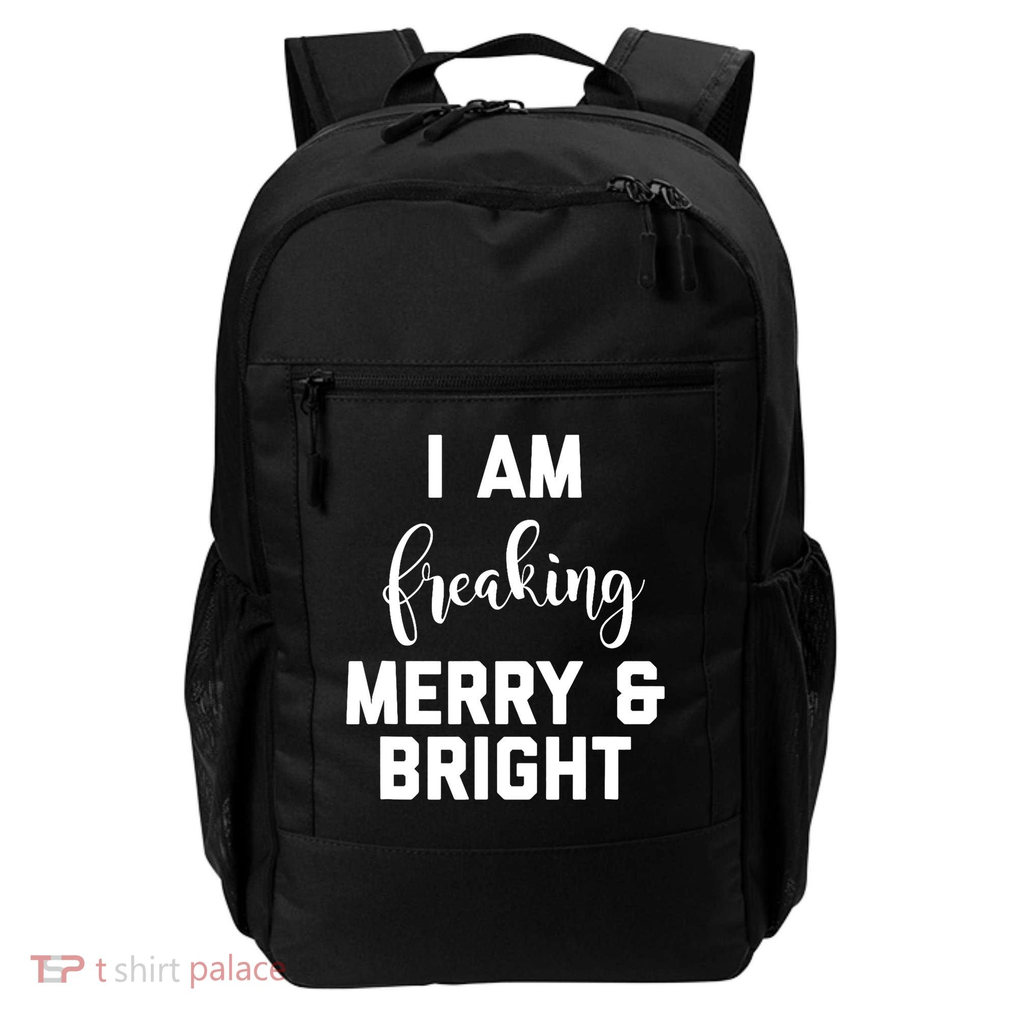 I Am Freaking Merry And Bright Bad Mom Backpack