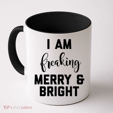 I Am Freaking Merry And Bright Bad Mom Coffee Mug