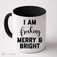 I Am Freaking Merry And Bright Bad Mom Coffee Mug thumb 0