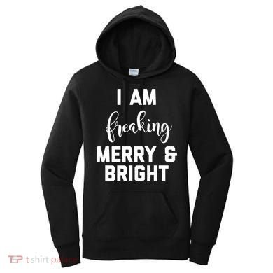 I Am Freaking Merry And Bright Bad Mom Women's Hoodie