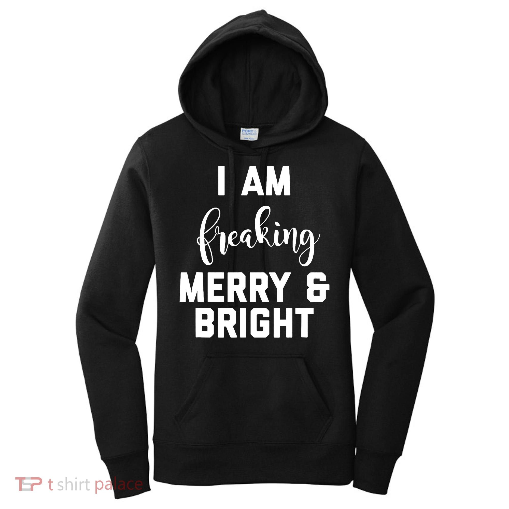 I Am Freaking Merry And Bright Bad Mom Women's Hoodie
