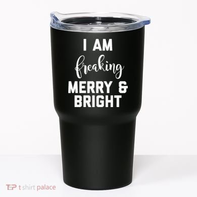 I Am Freaking Merry And Bright Bad Mom Tumbler