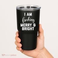 I Am Freaking Merry And Bright Bad Mom Tumbler thumb 2