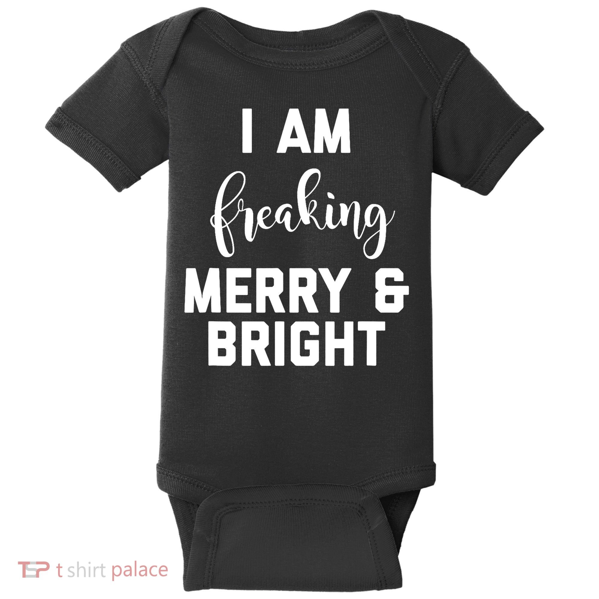 I Am Freaking Merry And Bright Bad Mom Baby Bodysuit