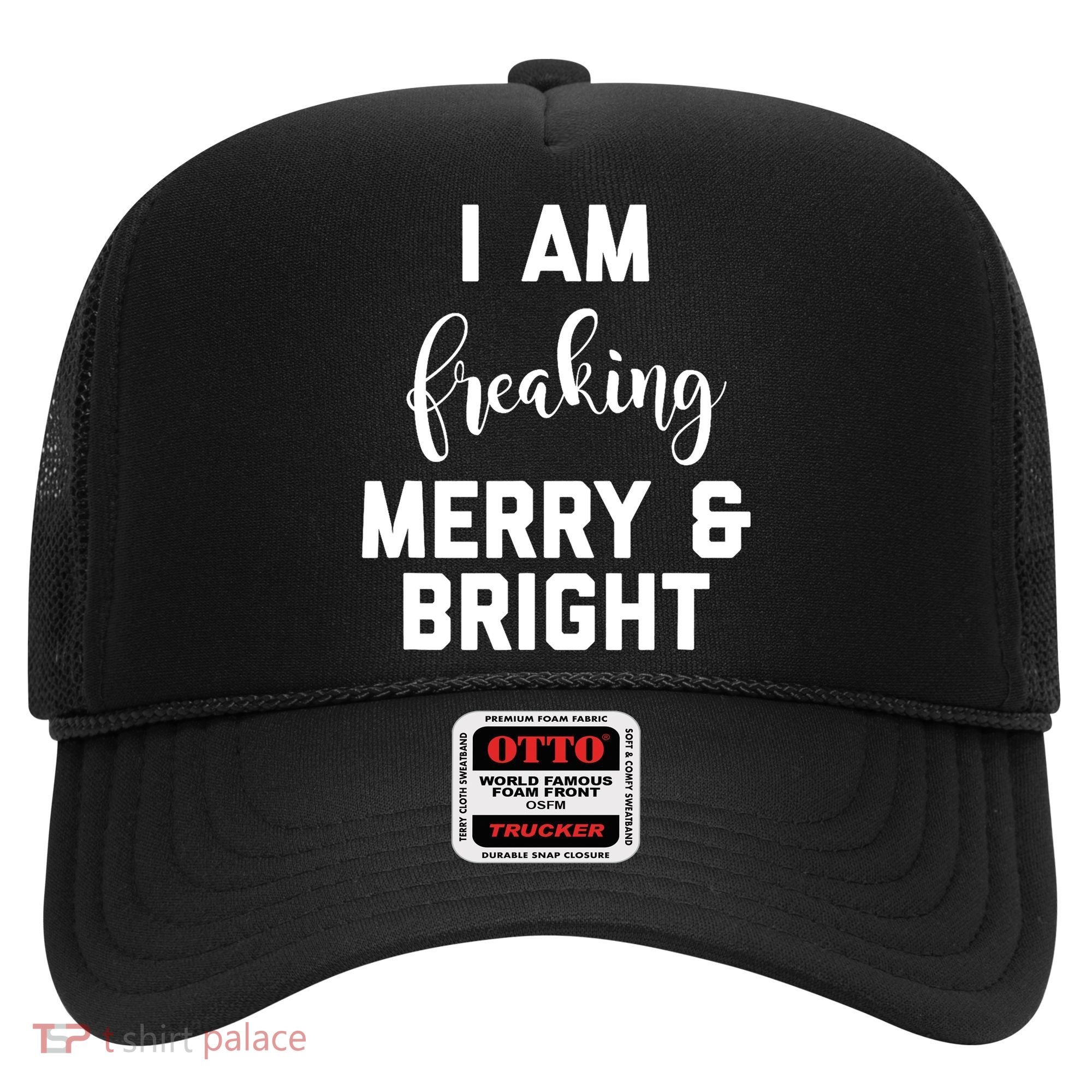 I Am Freaking Merry And Bright Bad Mom Hat