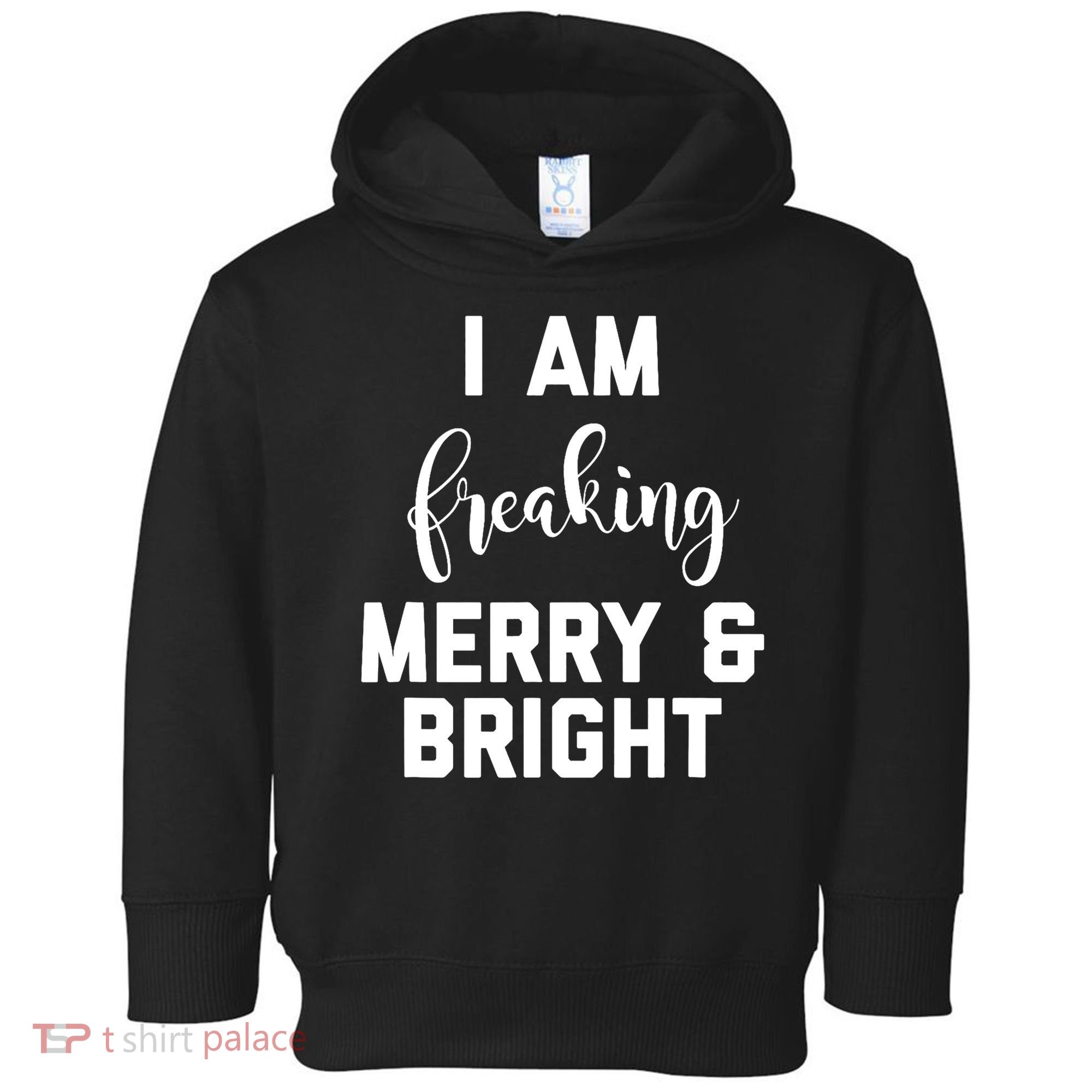 I Am Freaking Merry And Bright Bad Mom Toddler Hoodie