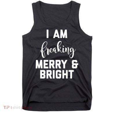 I Am Freaking Merry And Bright Bad Mom Tank Top