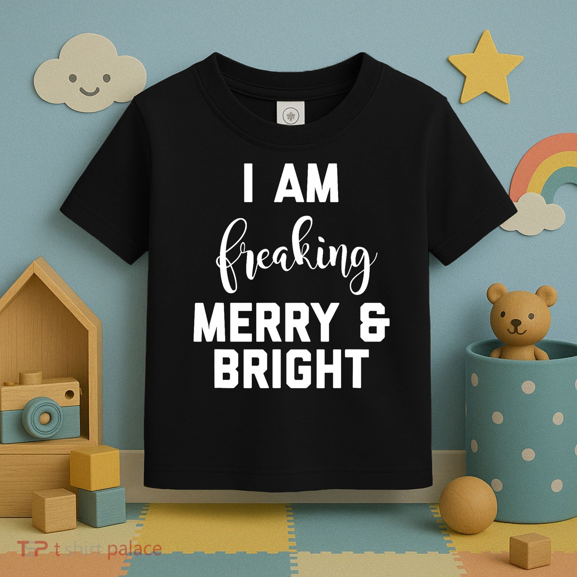I Am Freaking Merry And Bright Bad Mom Toddler T-Shirt