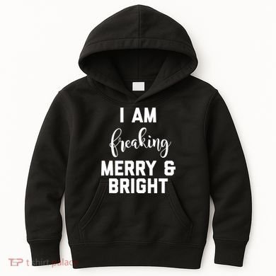 I Am Freaking Merry And Bright Bad Mom Kids Hoodie
