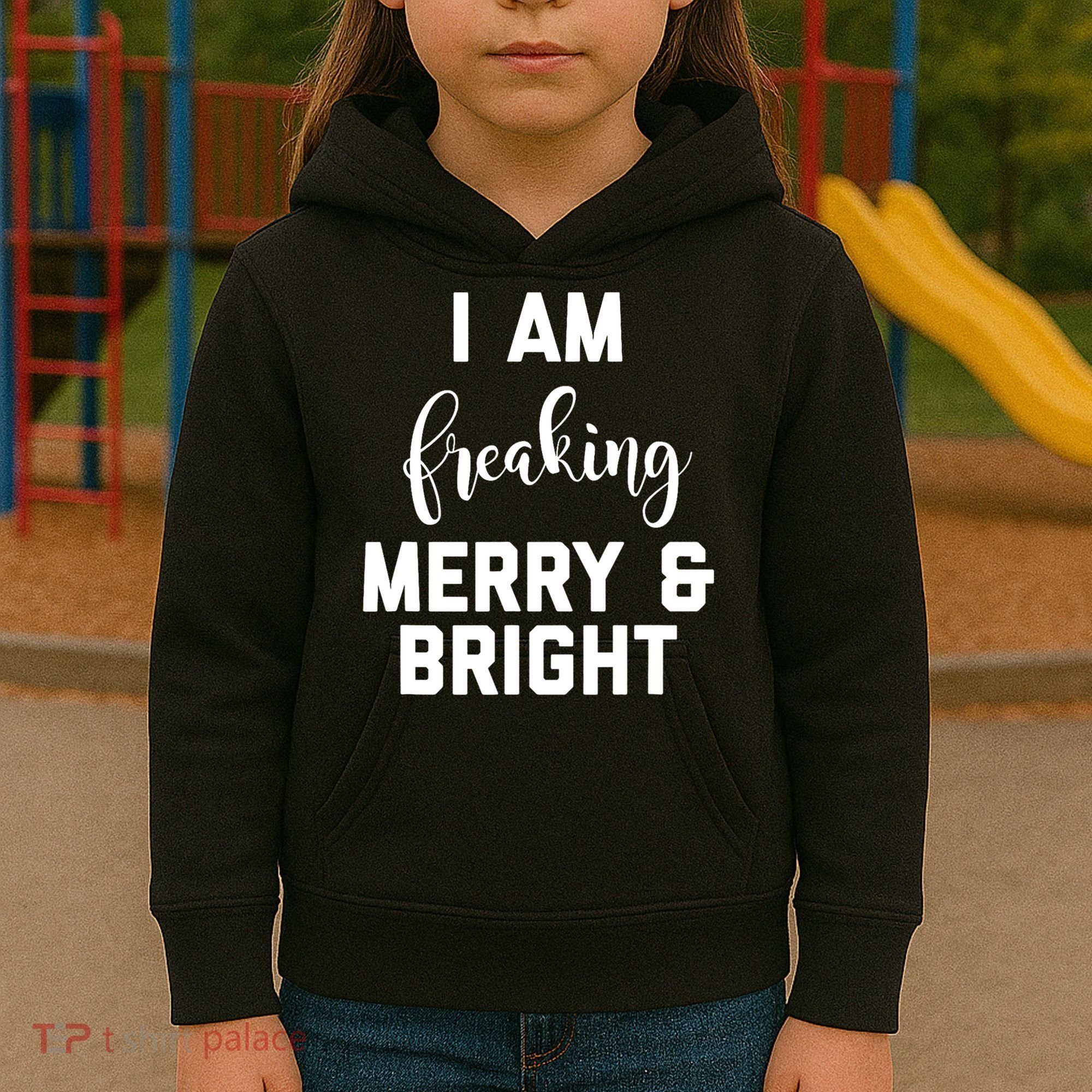 I Am Freaking Merry And Bright Bad Mom Kids Hoodie