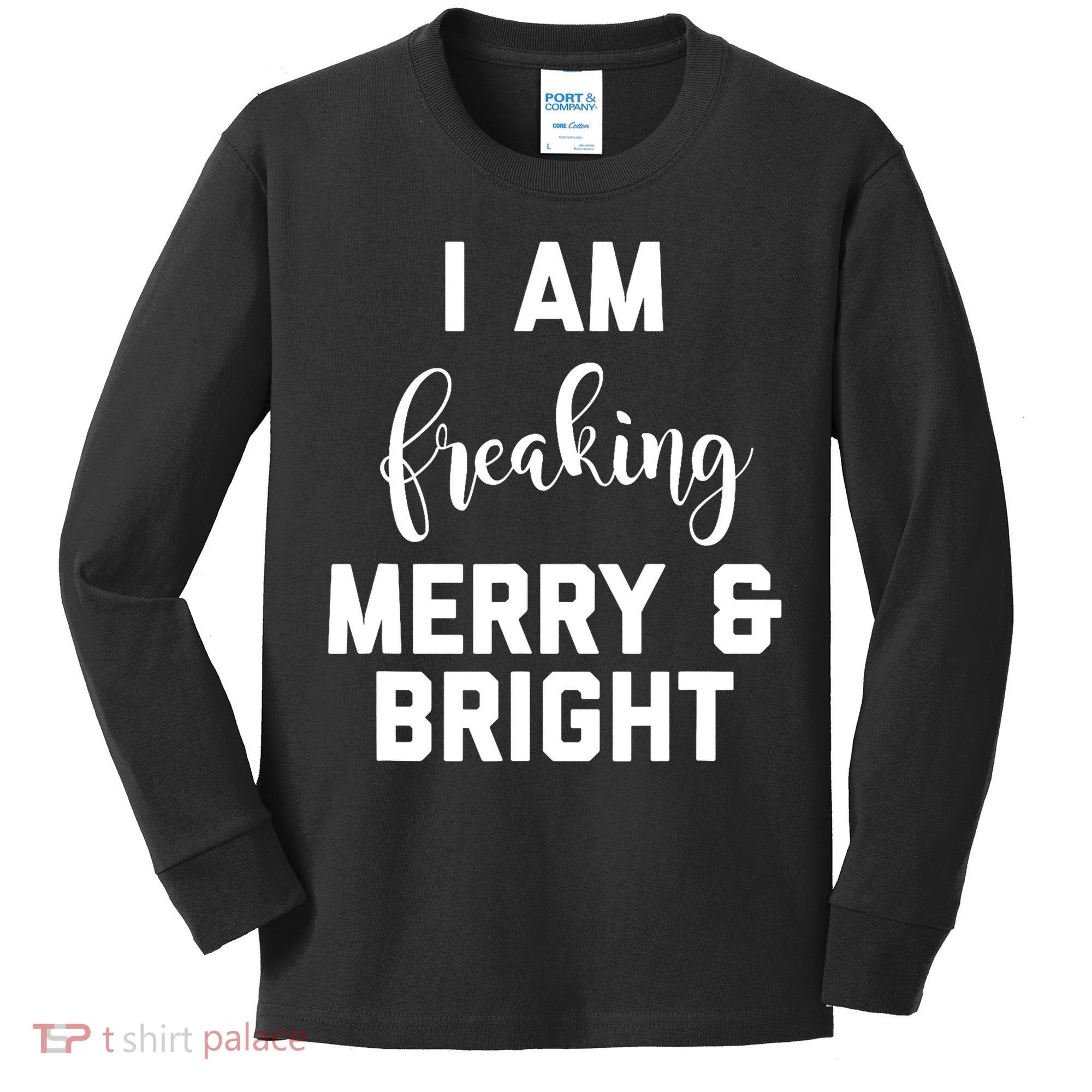 I Am Freaking Merry And Bright Bad Mom Kids Long Sleeve Shirt