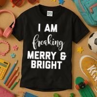 I Am Freaking Merry And Bright Bad Mom Kids T-Shirt thumb 3