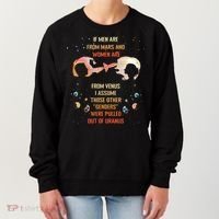 If Are From Mars And Women Are From Venus I Assume Those Women's Sweatshirt thumb 0