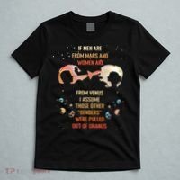 If Are From Mars And Women Are From Venus I Assume Those T-Shirt thumb 5