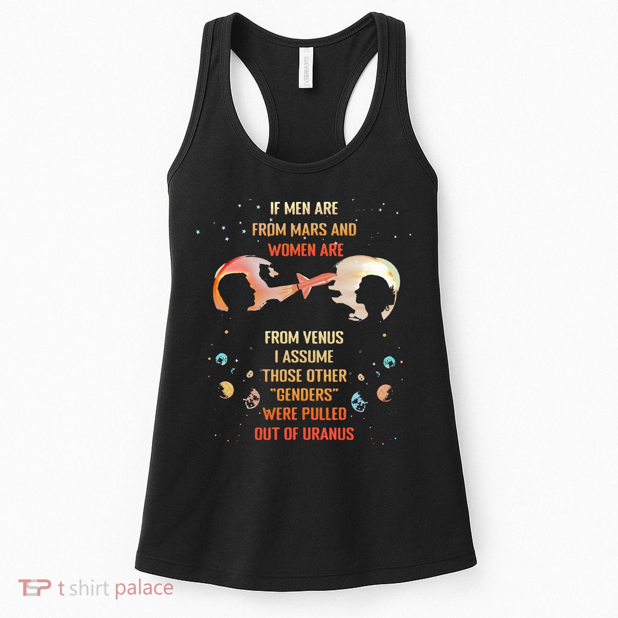 If Are From Mars And Women Are From Venus I Assume Those Women's Tank Top